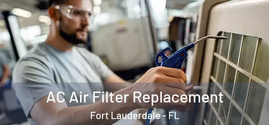  AC Air Filter Replacement Fort Lauderdale - FL