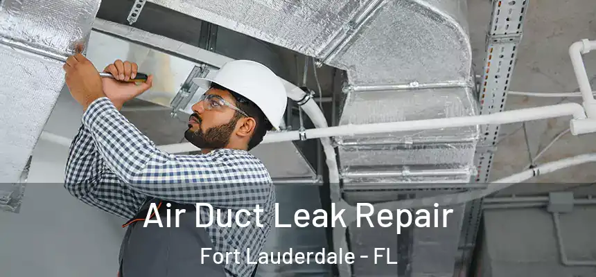  Air Duct Leak Repair Fort Lauderdale - FL