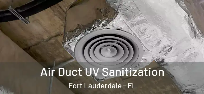  Air Duct UV Sanitization Fort Lauderdale - FL