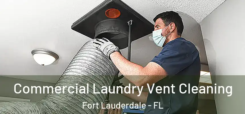 Commercial Laundry Vent Cleaning Fort Lauderdale - FL