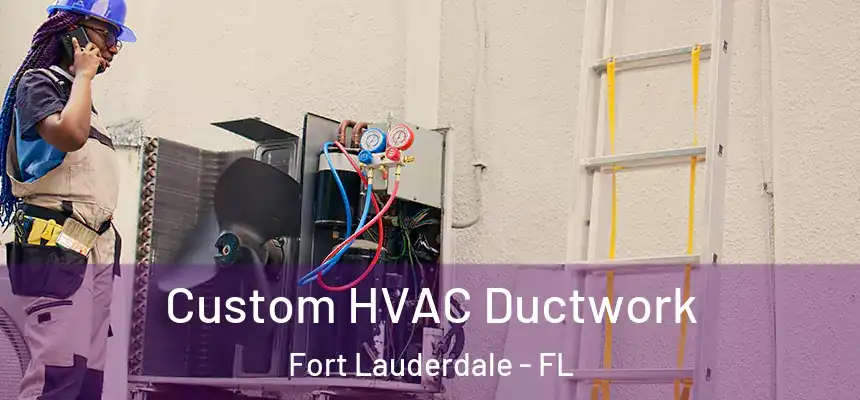  Custom HVAC Ductwork Fort Lauderdale - FL