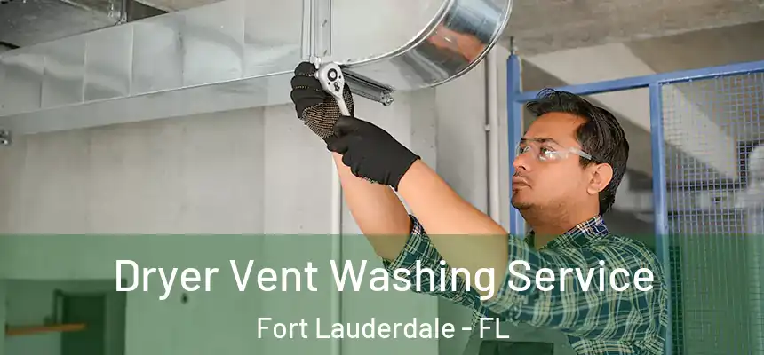  Dryer Vent Washing Service Fort Lauderdale - FL