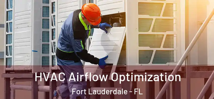  HVAC Airflow Optimization Fort Lauderdale - FL