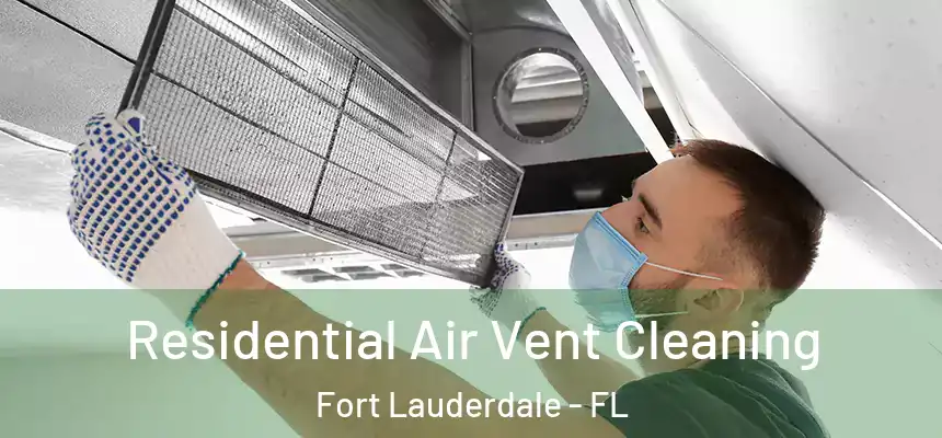 Residential Air Vent Cleaning Fort Lauderdale - FL