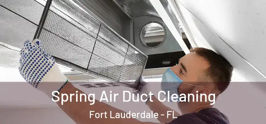  Spring Air Duct Cleaning Fort Lauderdale - FL