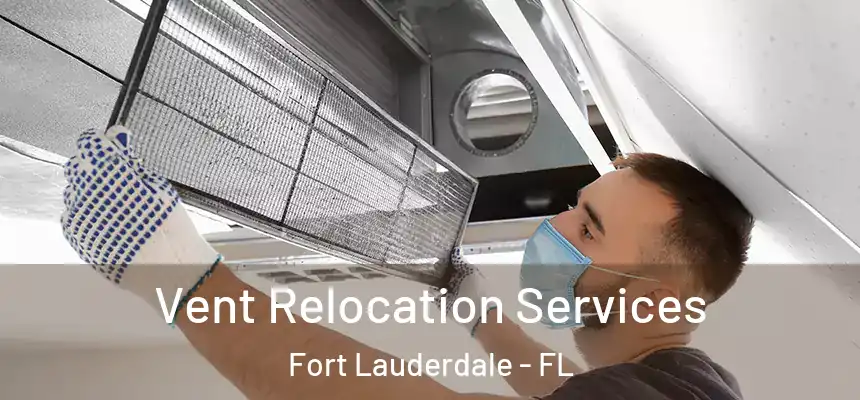  Vent Relocation Services Fort Lauderdale - FL